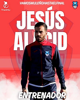 El Muleño CF apuesta por Jesús Alacid para liderar el proyecto en Preferente Autonómica